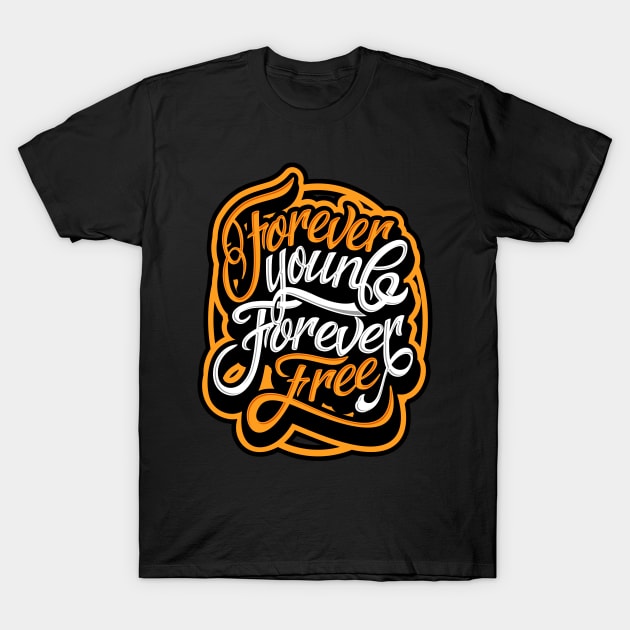 Forever Young Forever Free T-Shirt by RYZWORK